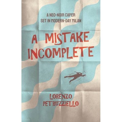 A Mistake Incomplete - by  Lorenzo Petruzziello (Paperback)