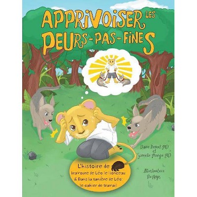 Apprivoiser les Peurs-pas-fines - by  Diane Benoit & Suneeta Monga (Paperback)