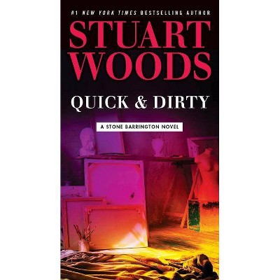 Quick & Dirty - (Stone Barrington Novel) by  Stuart Woods (Paperback)