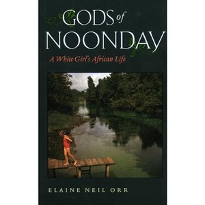 Gods of Noonday - by  Elaine Neil Orr (Paperback) - 1 of 1