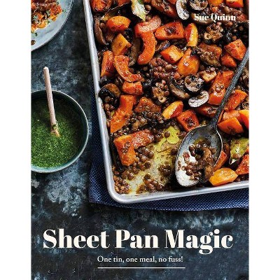  Sheet Pan Magic - by  Sue Quinn (Hardcover) 