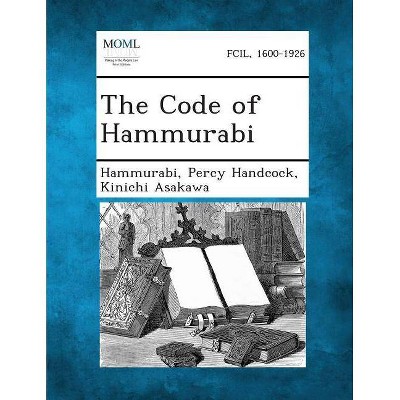 The Code of Hammurabi - by  Hammurabi & Percy Handcock & Kinichi Asakawa (Paperback)