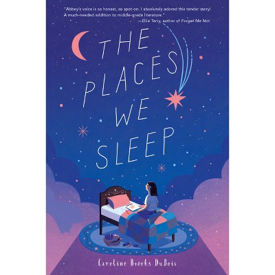 The Places We Sleep - by  Caroline Brooks DuBois (Paperback)