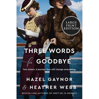 Three Words for Goodbye - Large Print by  Hazel Gaynor & Heather Webb (Paperback)