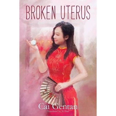 Broken Uterus - by  Cai Gentan (Paperback)