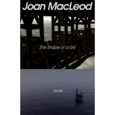 The Shape of a Girl / Jewel - 4th Edition by  Joan MacLeod (Paperback)