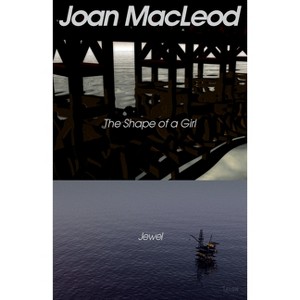 The Shape of a Girl / Jewel - 4th Edition by  Joan MacLeod (Paperback) - 1 of 1