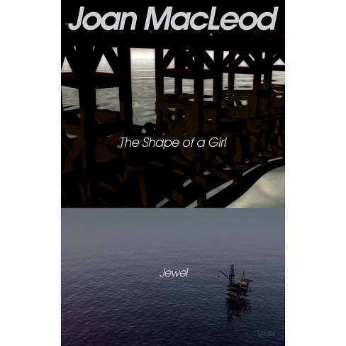  The Shape of a Girl / Jewel: 9780889224605: MacLeod, Joan: Books