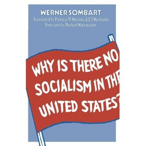Why Is There No Socialism in the United States? - by  Werner Sombart (Paperback) - 1 of 1