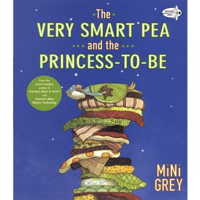 The Very Smart Pea and the Princess-To-Be - by  Mini Grey (Paperback)