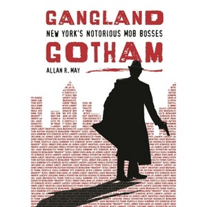 Gangland Gotham - by  Allan May (Hardcover) - 1 of 1