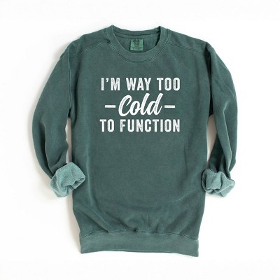 Simply Sage Market Women's  Garment Dyed Graphic Sweatshirt I'm Way Too Cold To Function