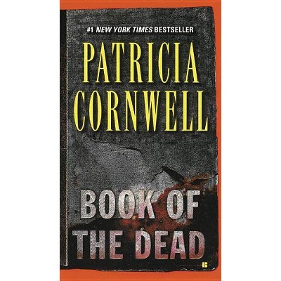 Book of the Dead - (Kay Scarpetta Mysteries) by  Patricia Cornwell (Paperback)