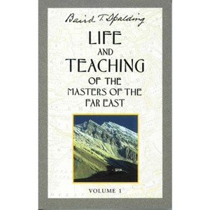 Life and Teaching of the Masters of the Far East, Volume 1 - (Life & Teaching of the Masters of the Far East) by  Baird T Spalding (Paperback) - 1 of 1