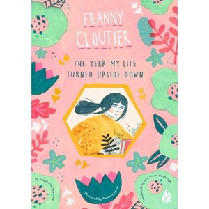 The Year My Life Turned Upside Down - (Franny Cloutier) by  Stephanie Lapointe (Paperback) - 1 of 1