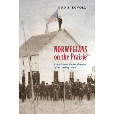 Norwegians on the Prairie - by  Odd S Lovoll (Paperback)