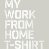 Men's Design By Humans My Work From Home T-Shirt By Roadhouse T-Shirt - 2 of 3