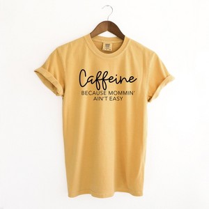 Simply Sage Market Women's Caffeine Because Mommin' Ain't Easy Short Sleeve Garment Dyed Tee - 1 of 2