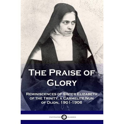 The Praise of Glory - by  Elizabeth Of the Trinity (Paperback)