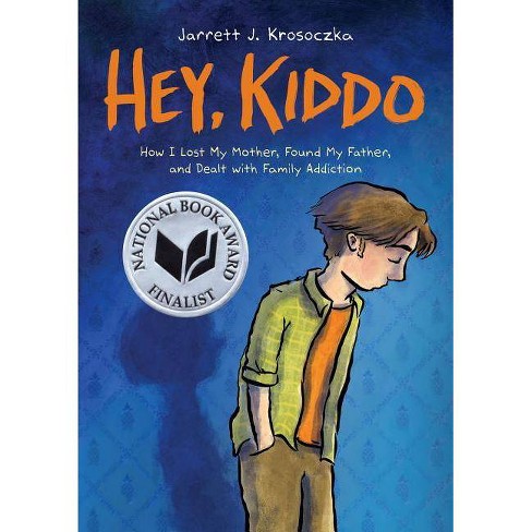 Hey Kiddo National Book Award Finalist By Jarrett J Krosoczka Paperback Target