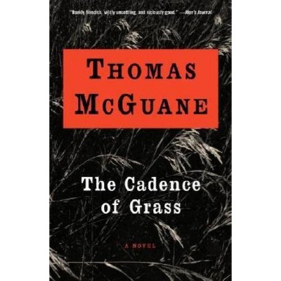 The Cadence of Grass - (Vintage Contemporaries) by  Thomas McGuane (Paperback)