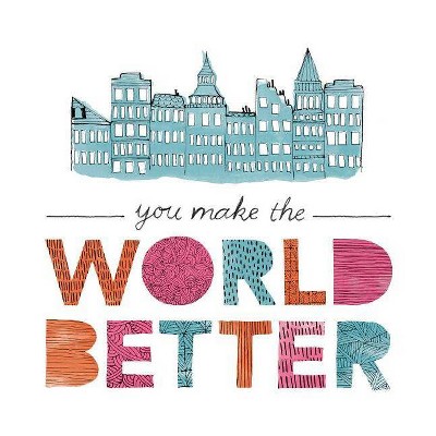 You Make the World Better - by  Jennifer Pletsch & M H Clark (Hardcover)