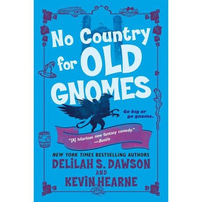 No Country for Old Gnomes - (Tales of Pell) by  Kevin Hearne & Delilah S Dawson (Paperback)