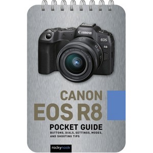 Canon EOS R8: Pocket Guide - (Pocket Guide Series for Photographers) by  Rocky Nook (Spiral Bound) - 1 of 1