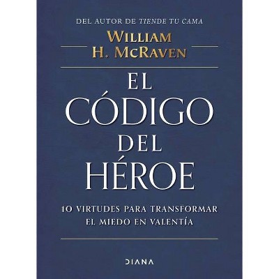 El Código del Héroe - by  William McRaven (Paperback)