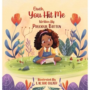 Ouch, You Hit Me - by  Precious Batten (Hardcover) - 1 of 1
