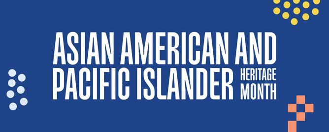 Asian American and Pacific Islander Heritage Month