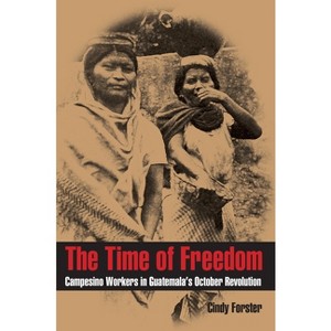 The Time of Freedom - (Pitt Latin American) by  Cindy Forster (Paperback) - 1 of 1