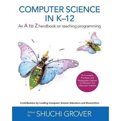 Computer Science in K-12 - by  Shuchi Grover (Paperback)