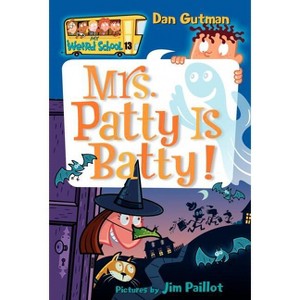 My Weird School #13: Mrs. Patty Is Batty! - by  Dan Gutman (Paperback) - 1 of 1