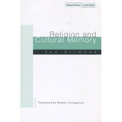 Religion and Cultural Memory - (Cultural Memory in the Present) by  Jan Assmann (Paperback)