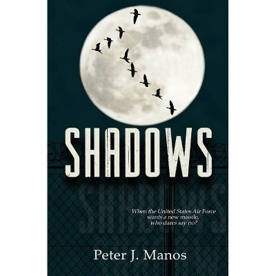 Shadows - by  Peter J Manos (Paperback)