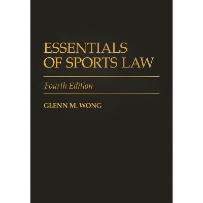 Essentials of Sports Law - 4th Edition by  Glenn Wong (Hardcover)