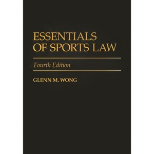 Essentials of Sports Law - 4th Edition by  Glenn Wong (Hardcover) - 1 of 1