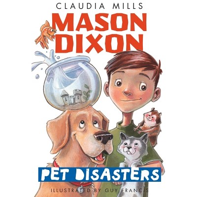 Mason Dixon: Pet Disasters - by  Claudia Mills (Paperback)