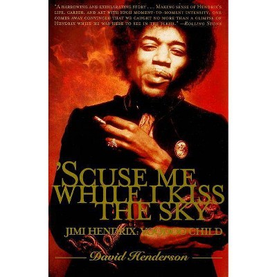 'Scuse Me While I Kiss the Sky - by  David Henderson (Paperback)