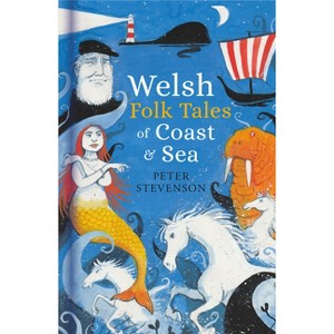Welsh Folk Tales of Coast and Sea - by  Peter Stevenson (Hardcover) - 1 of 1