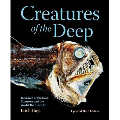 Creatures of the Deep - 3rd Edition by  Erich Hoyt (Paperback)