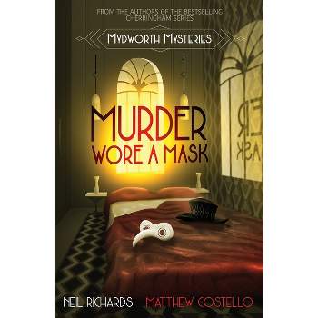 Murder Wore A Mask - (Mydworth Mysteries) by  Neil Richards & Matthew Costello (Paperback)