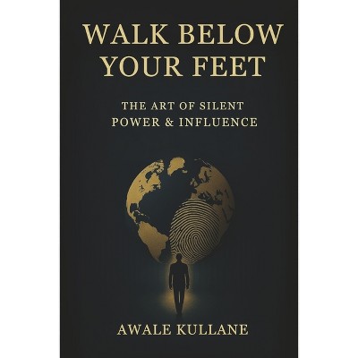 Walk Below Your Feet - by  Awale Kullane (Paperback)