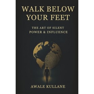 Walk Below Your Feet - by  Awale Kullane (Paperback) - 1 of 1