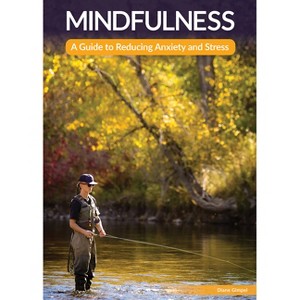 Mindfulness: A Guide to Reducing Stress and Anxiety - by  Diane Gimpel (Hardcover) - 1 of 1