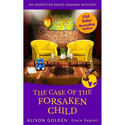 The Case of the Forsaken Child - (Inspector David Graham Mysteries) by  Grace Dagnall & Alison Golden (Paperback)