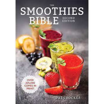 The Smoothies Bible - 2nd Edition by  Pat Crocker (Paperback)