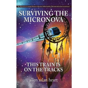 Surviving The Micronova - (Quantum Dream) by  Allen Heart (Hardcover) - 1 of 1