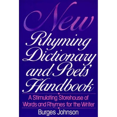 New Rhyming Dictionary and Poet's Handbook - by  Burges Johnson (Paperback)